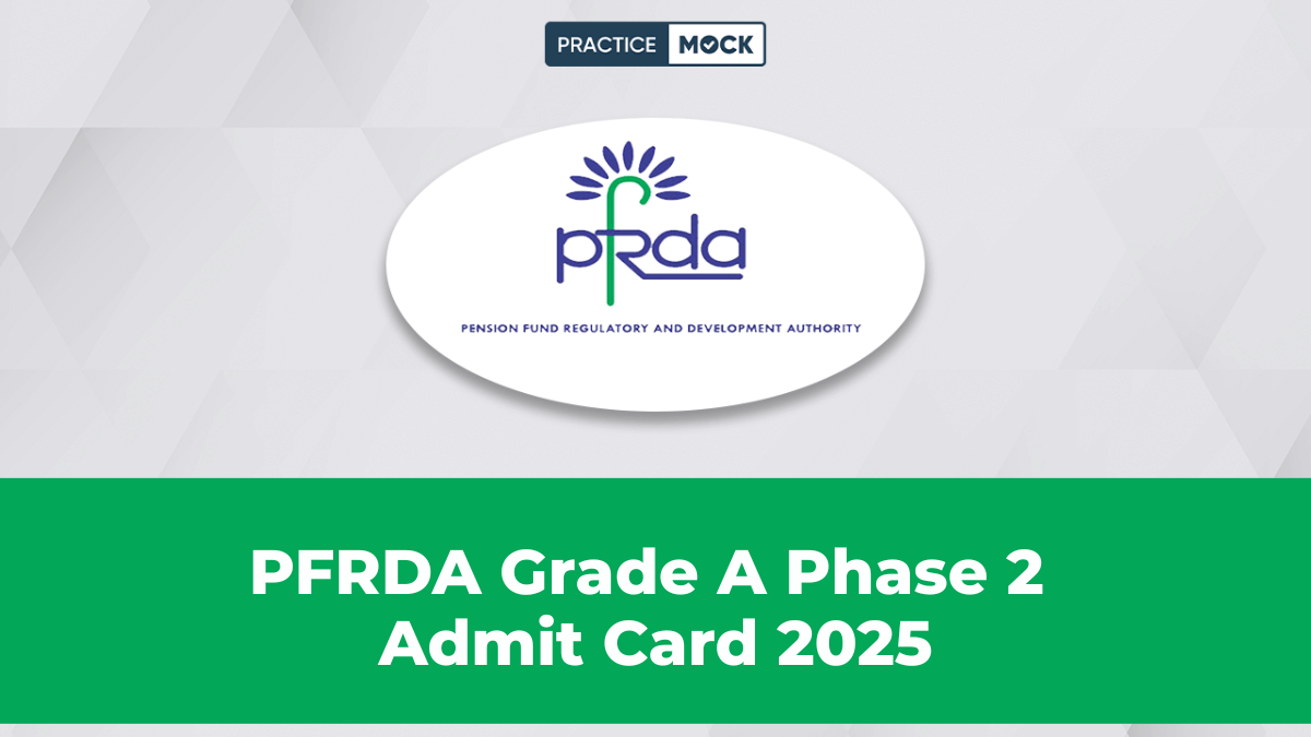PFRDA Grade A Phase 2 Admit Card 2025