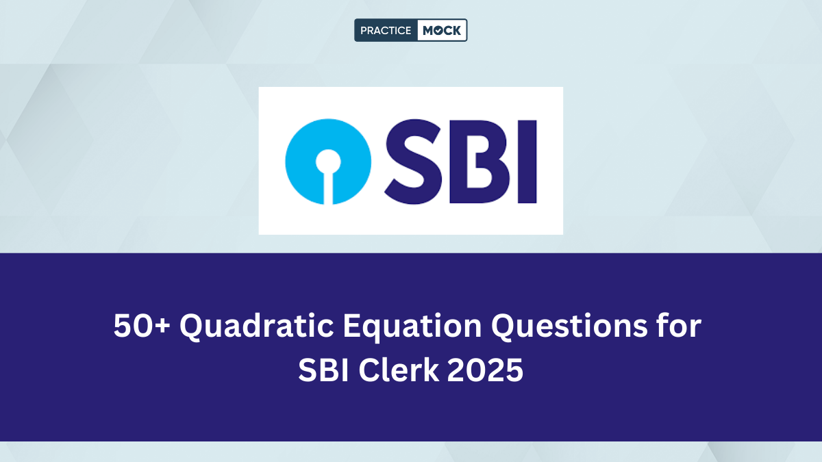 50+ Quadratic Equation Questions for SBI Clerk 2025, Download Free PDF