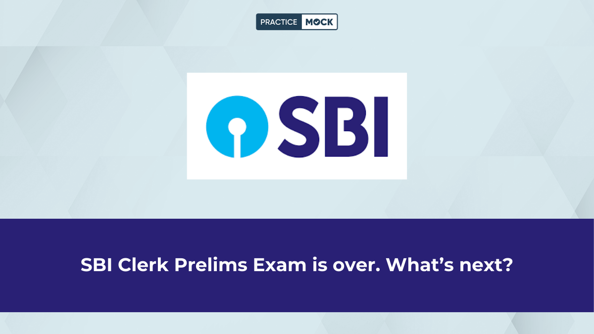 SBI Clerk Prelims Exam is over. What’s next?