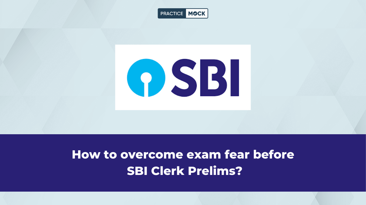 How to overcome exam fear before SBI Clerk Prelims?