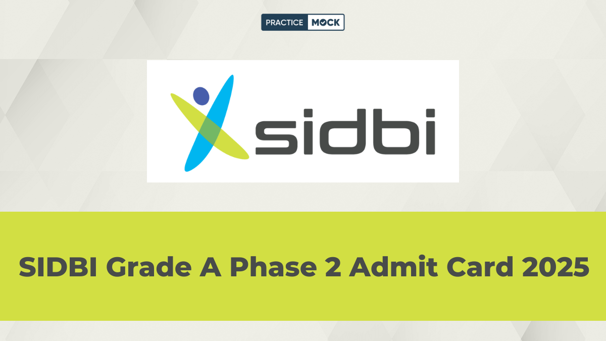 SIDBI Grade A Phase 2 Admit Card 2025