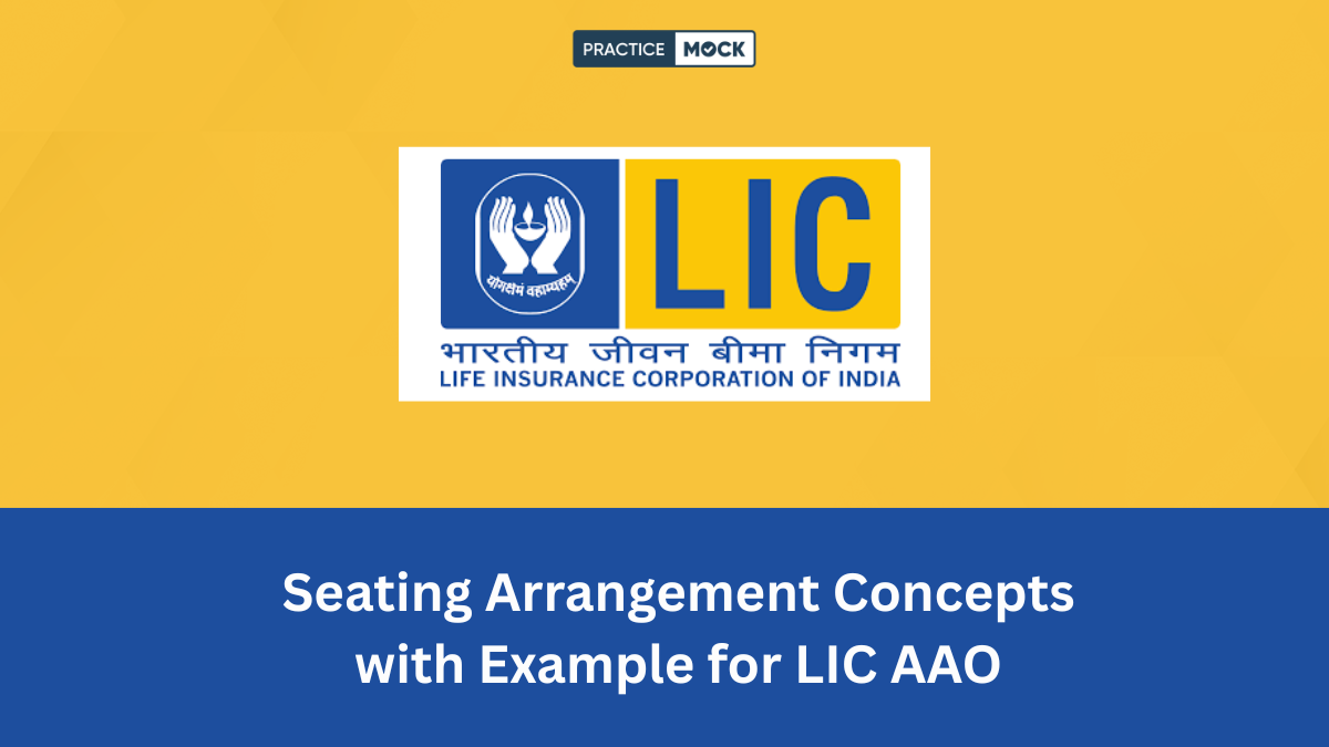 learn seating arrangement all concepts with example for your upcoming lic aao exam