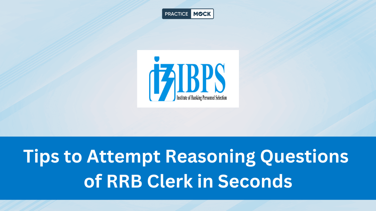 Tips to Attempt Reasoning Questions of RRB Clerk in Seconds. Check Topic-wise speed booster strategies.