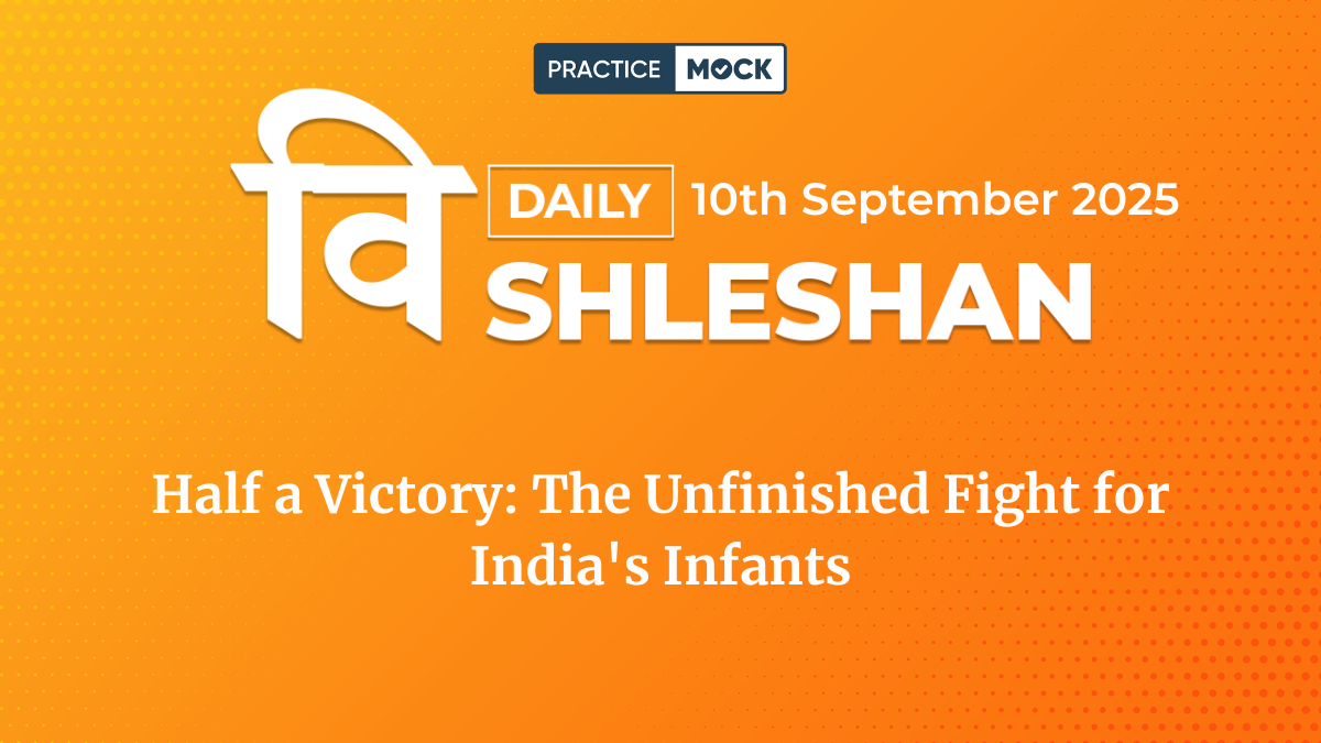 Vishleshan for Regulatory Exams, 10th September 2025 The Unfinished Fight for India's Infants