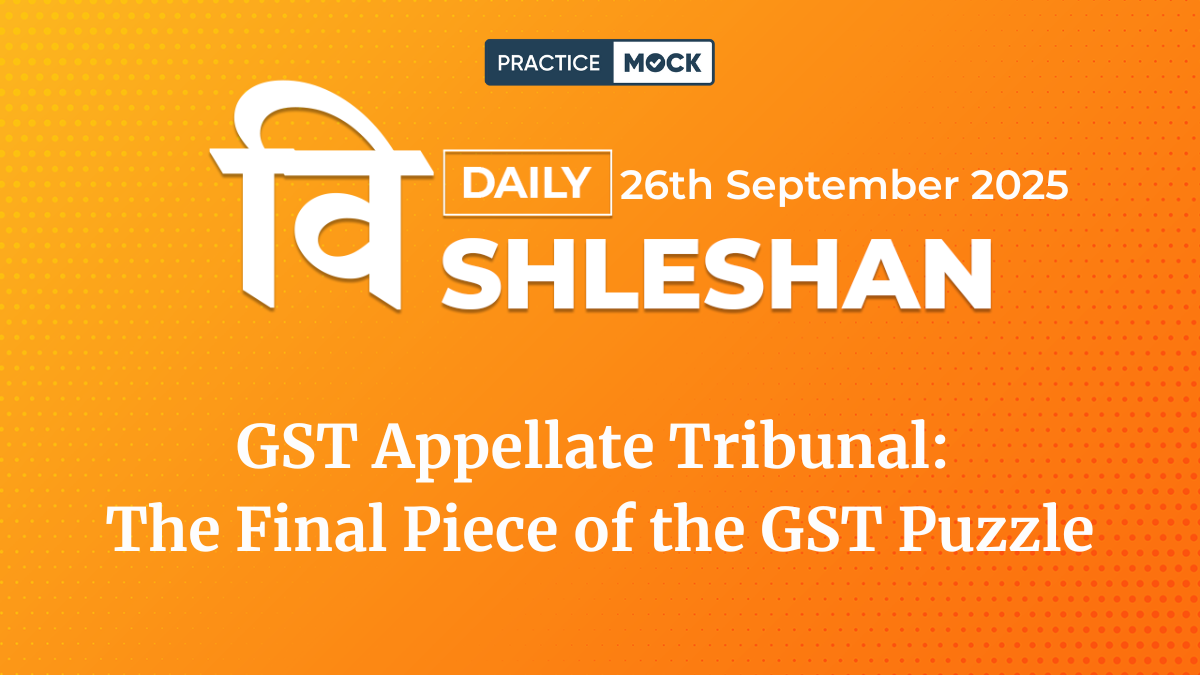 Vishleshan for Regulatory Exams, 26th September 2025 GST Appellate Tribunal Digital Hearings Explained