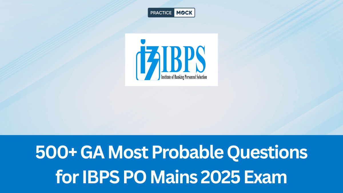 500+ GA Most Probable Questions for IBPS PO Mains 2025 Exam