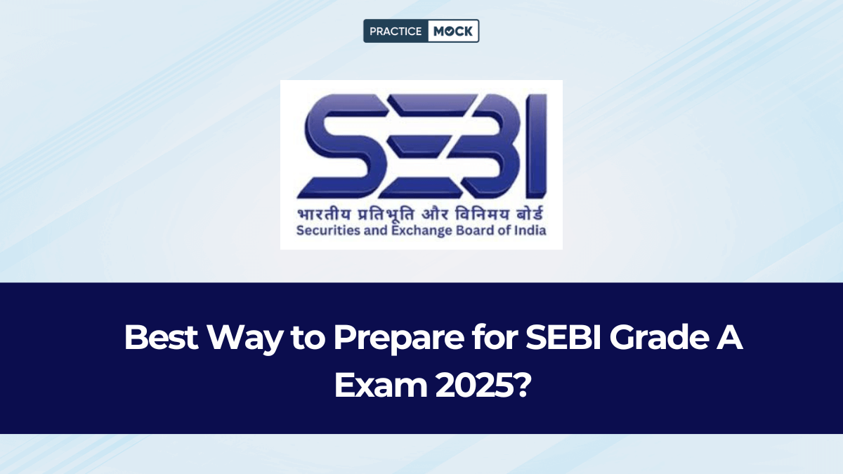Best Way to Prepare for SEBI Grade A Exam 2025?