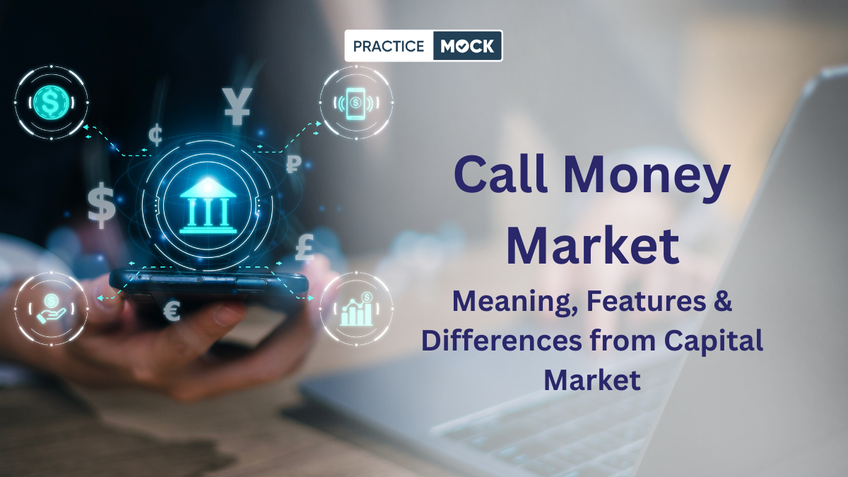 Call Money Market Meaning, Features & Differences from Capital Market