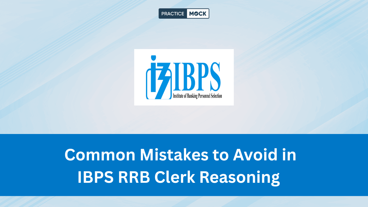 Common Mistakes to Avoid in IBPS RRB Clerk Reasoning