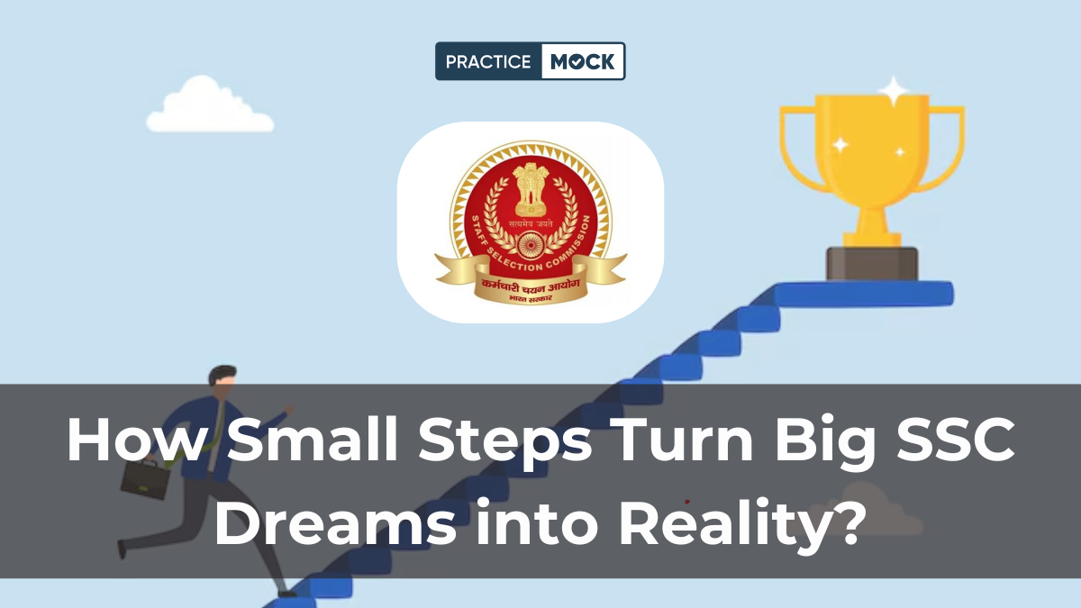 From Stress to Success How Small Steps Turn Big SSC Dreams into Reality