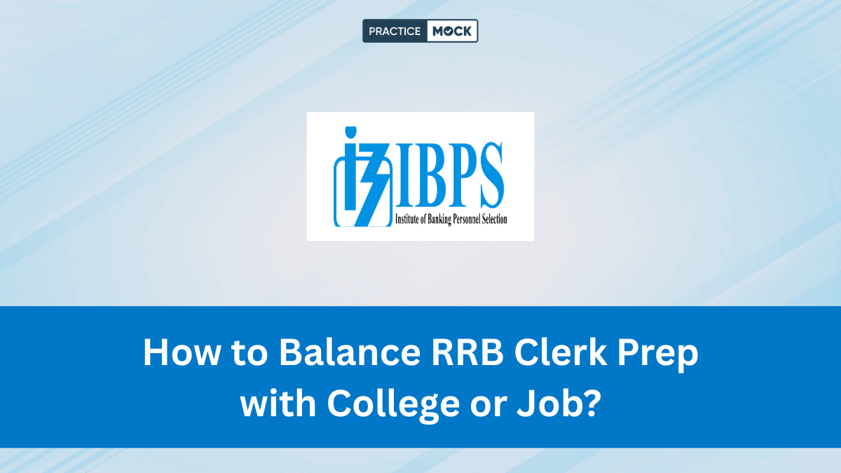 How to Balance RRB Clerk Prep with College or Job