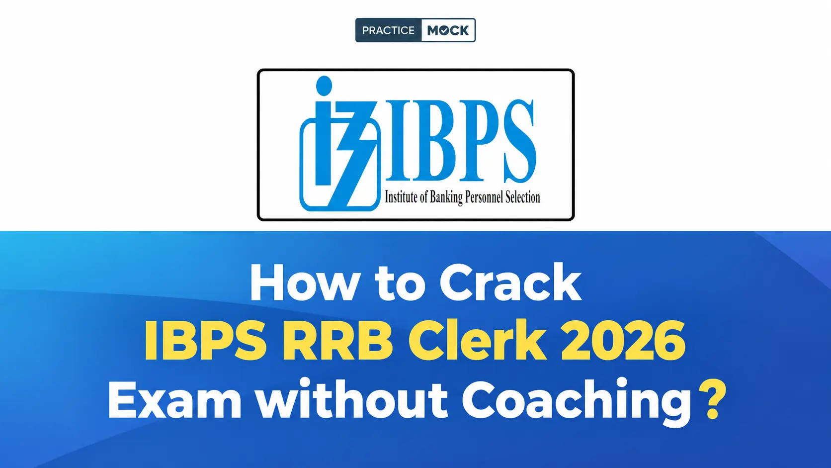 How to Crack IBPS RRB Clerk 2026 Exam without Coaching