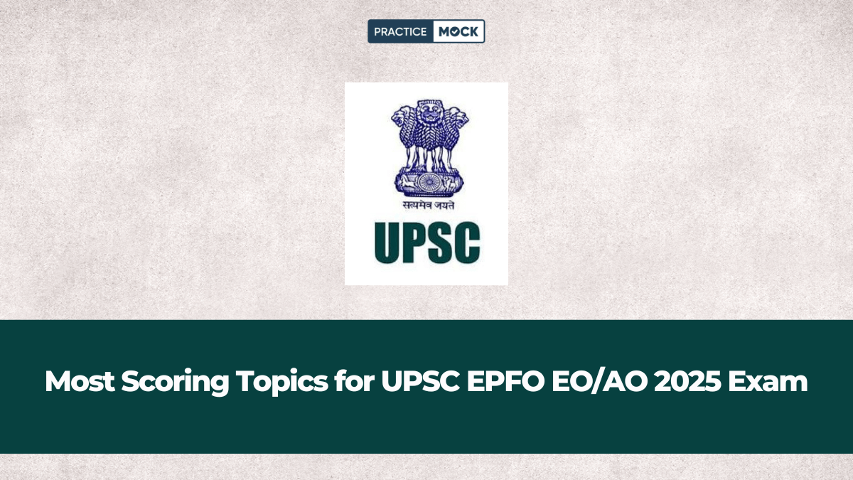 How to Master Most Scoring Topics for UPSC EPFO EOAO 2025 Exam