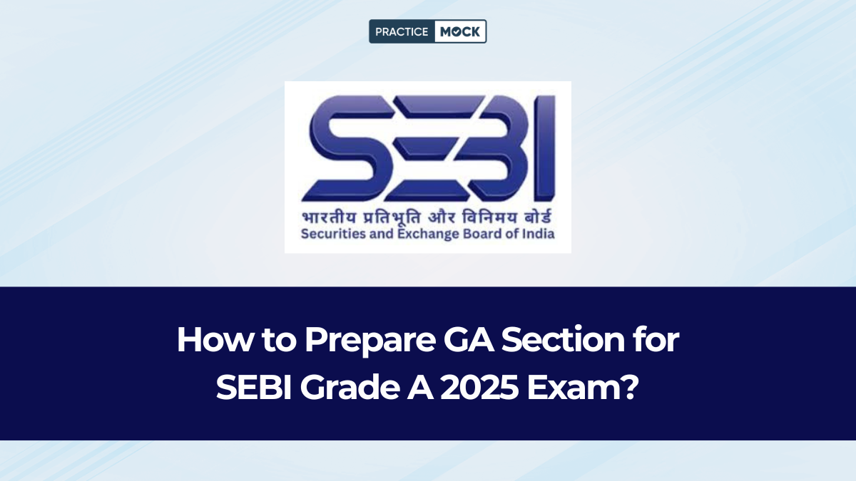 How to Prepare GA Section for SEBI Grade A 2025 Exam