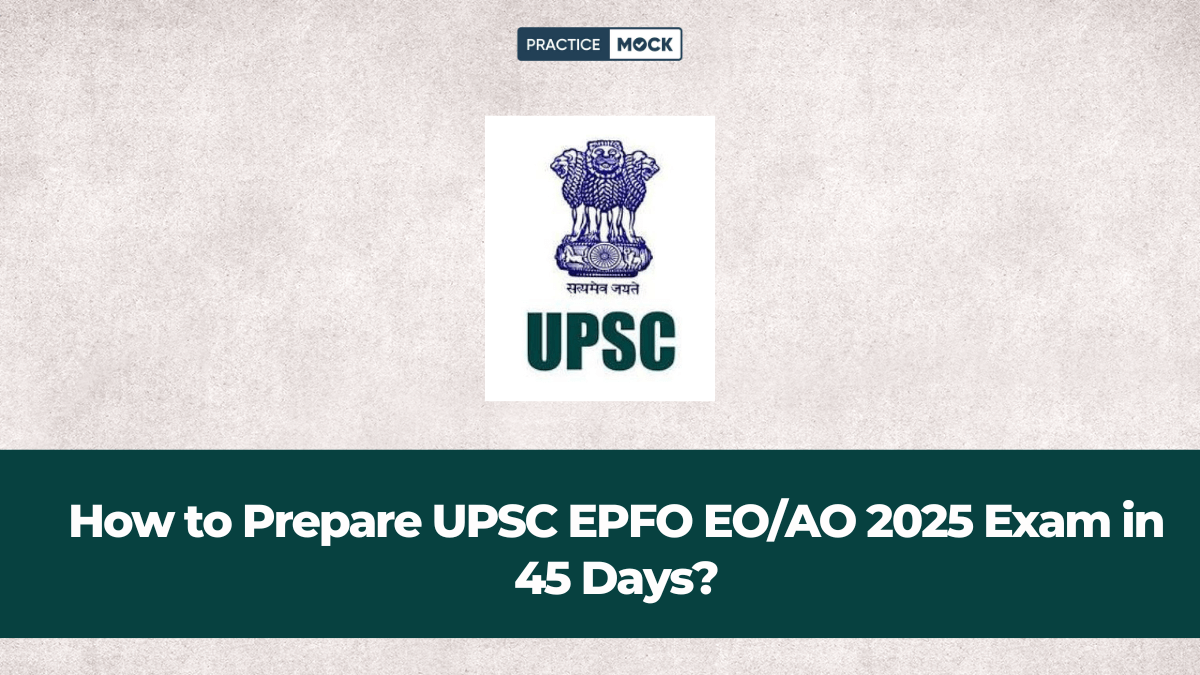 How to Prepare UPSC EPFO EOAO 2025 Exam in 45 Days