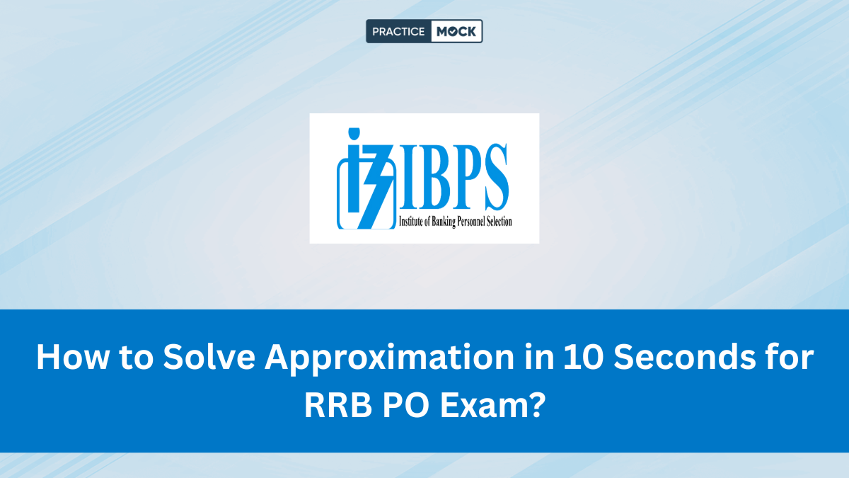 How to Solve Approximation in 10 Seconds for RRB PO Exam