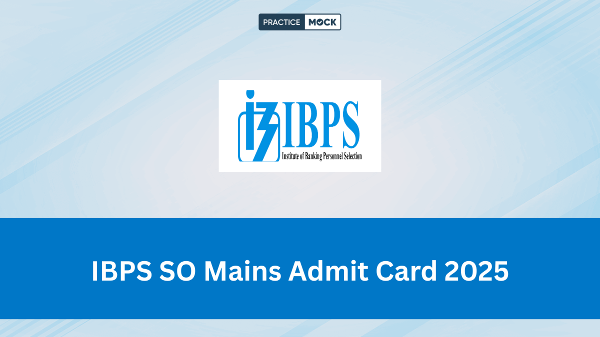 IBPS SO Mains Admit Card 2025 Out, Get Direct Download Link