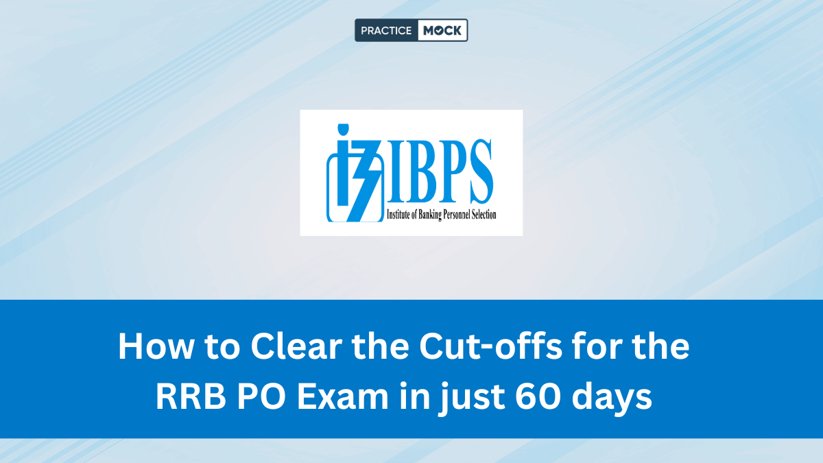 How to Clear the Cut-offs for the RRB PO Exam in just 60 days