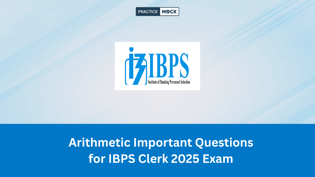 Arithmetic Important Questions for IBPS Clerk 2025 Exam