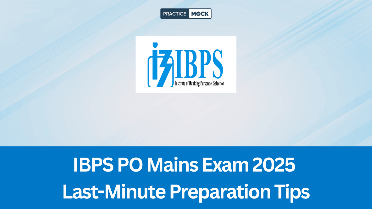 IBPS PO Mains Exam 2025 Last-Minute Preparation Tips