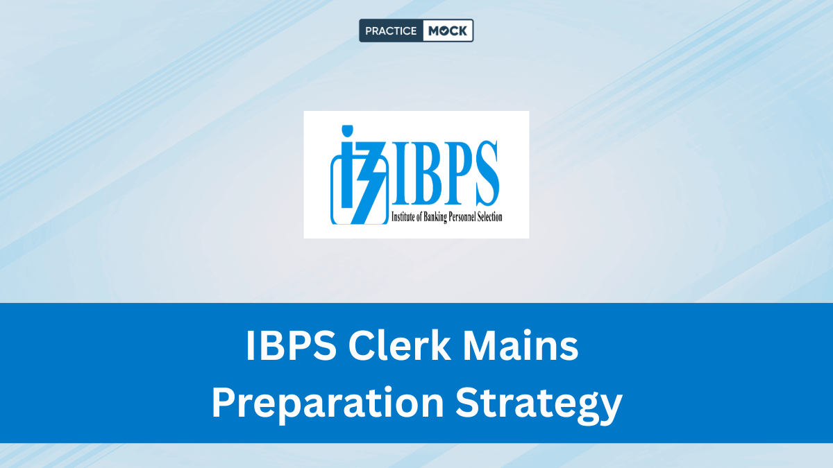 IBPS Clerk Mains Preparation Strategy, Check Section-wise Tips