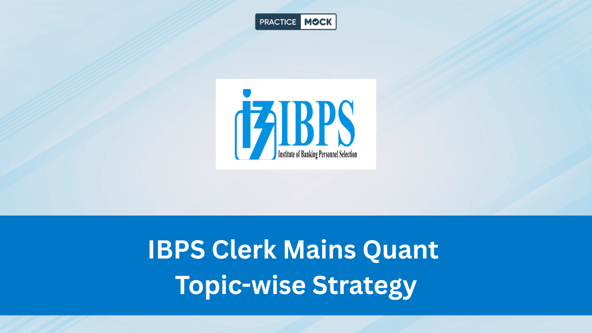 IBPS Clerk Mains Quant Topic-wise Strategy