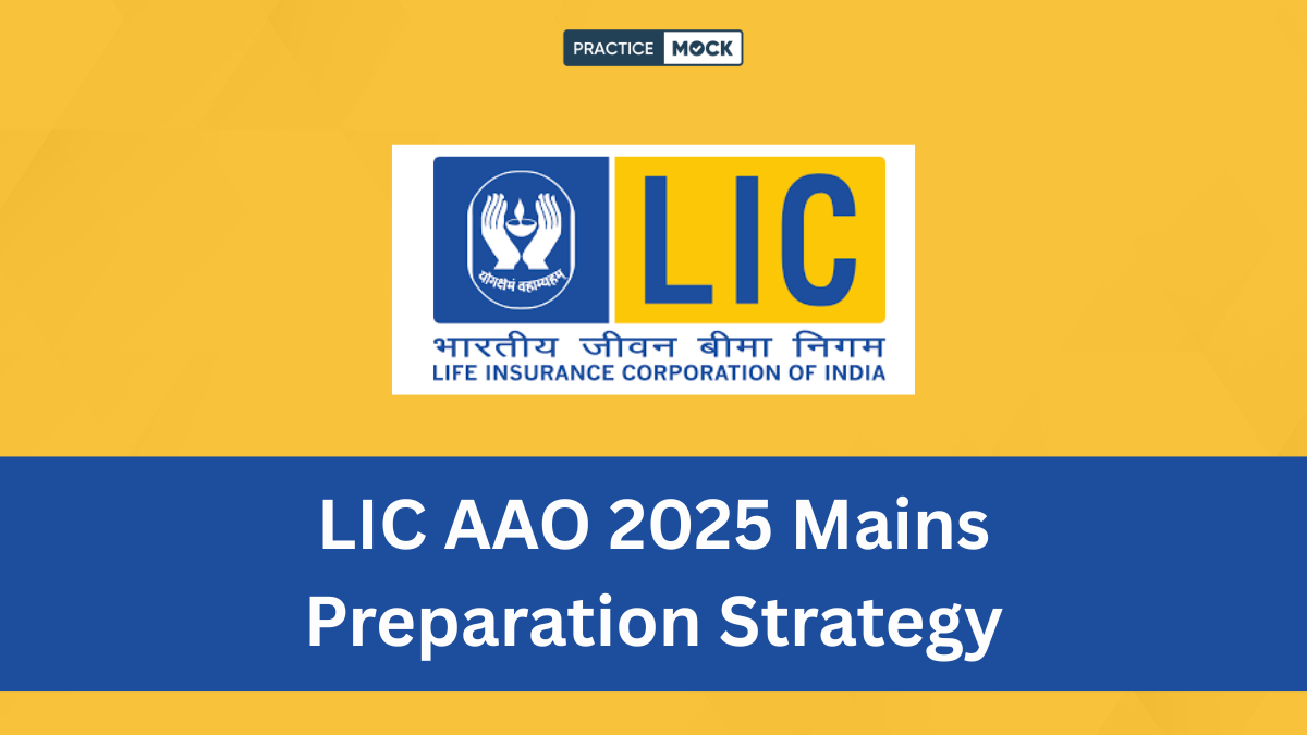 LIC AAO 2025 Mains Preparation Strategy, Check Section Wise Detailed Plan