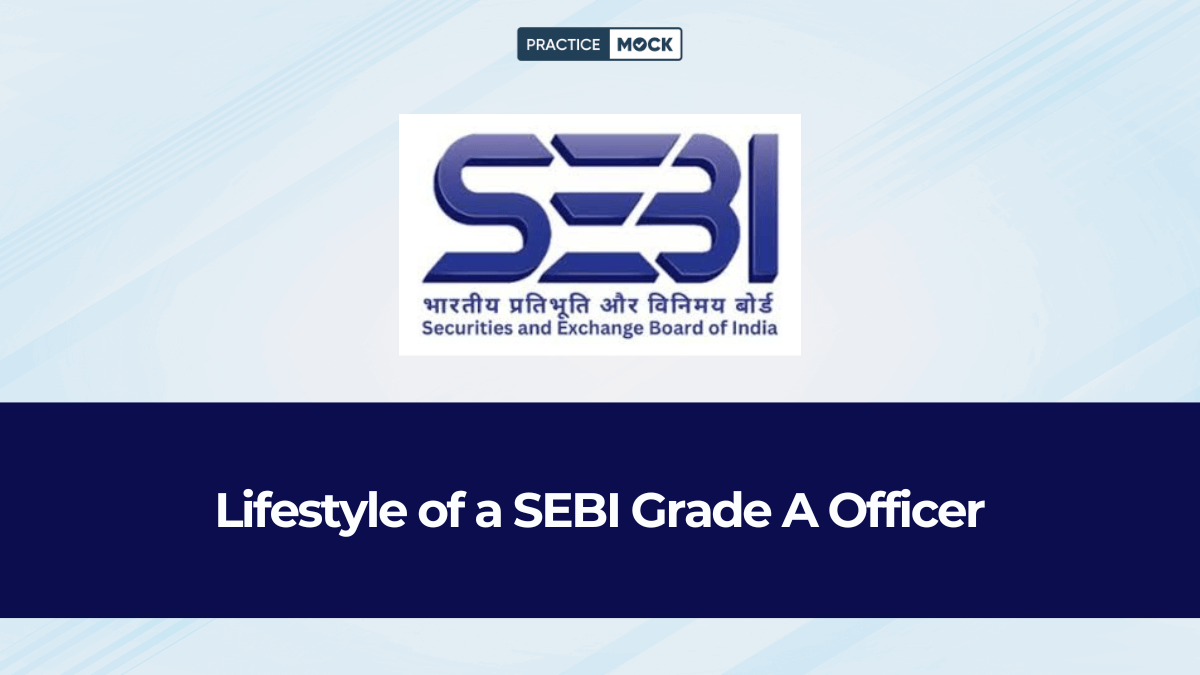 Lifestyle of a SEBI Grade A Officer
