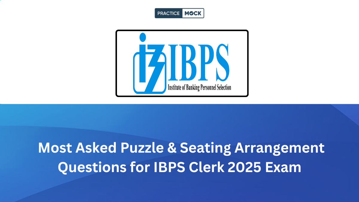 IBPS Clerk 2025 Most Asked Puzzle and Seating Arrangement Questions Practice