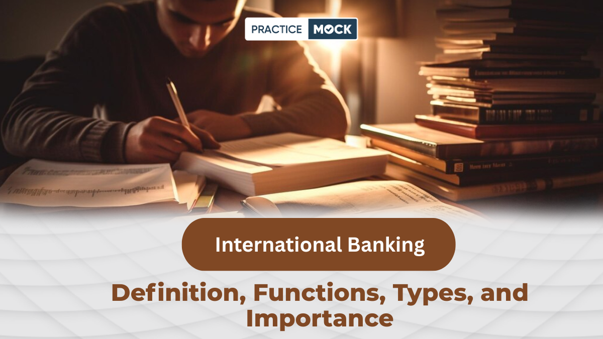 International Banking: Definition, Functions, Types, and Importance