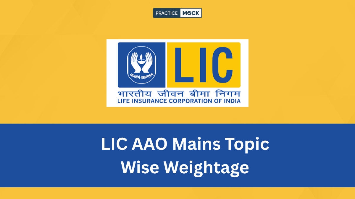 LIC AAO Mains Topic Wise Weightage, Get Important Topics Marks Distribution