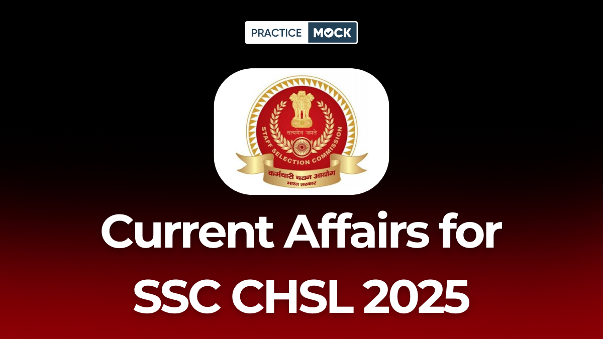 Current Affairs for SSC CHSL 2025, Get Monthly PDF for Free