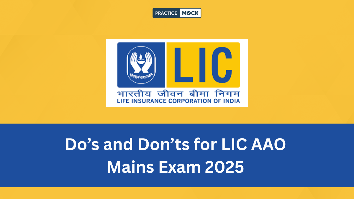 Do’s and Don’ts for LIC AAO Mains Exam 2025