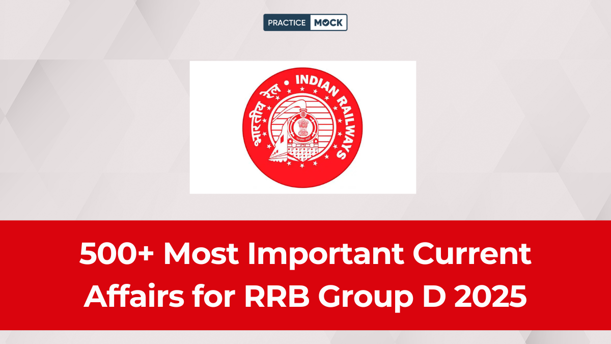 500+ Most Important Current Affairs for RRB Group D 2025