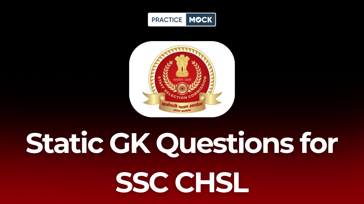 Static GK Questions for SSC CHSL, Get Free PDF, Attempt Free Tests