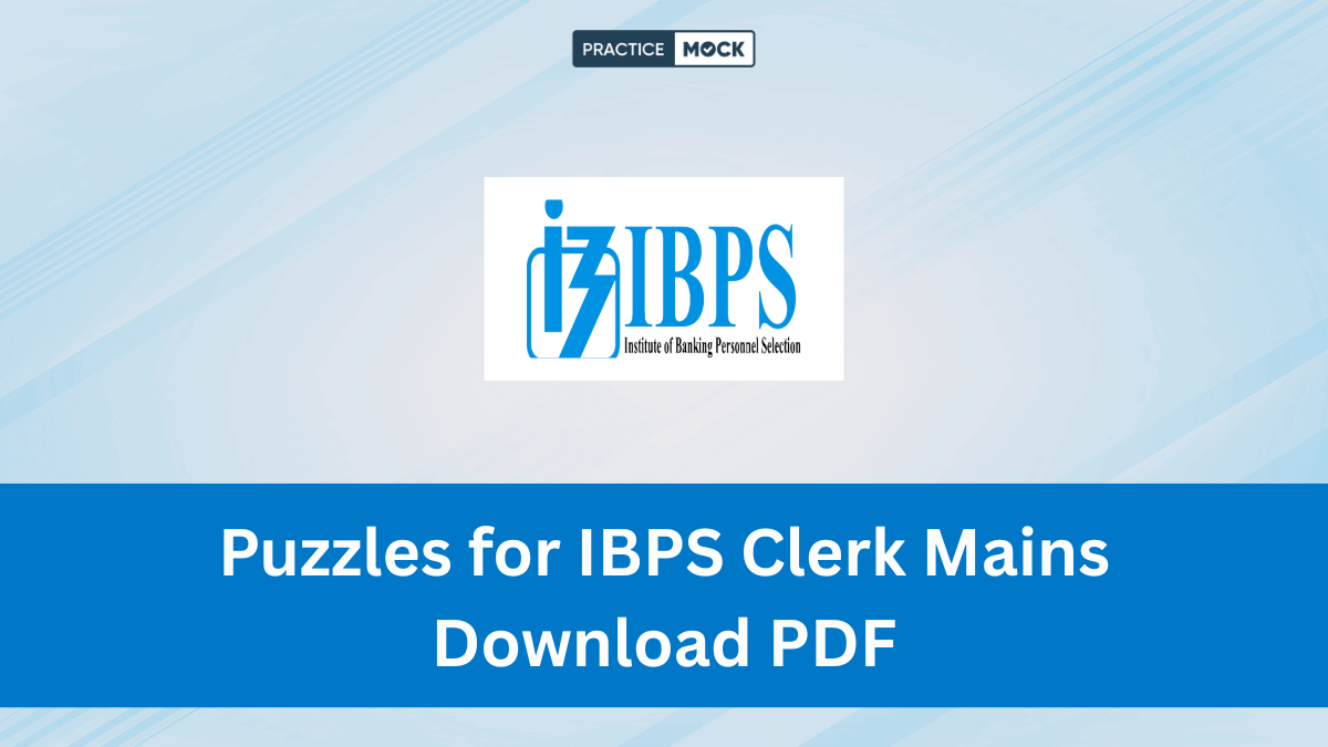 Puzzles for IBPS Clerk Mains, Download PDF, and Know How to Solve Quickly!