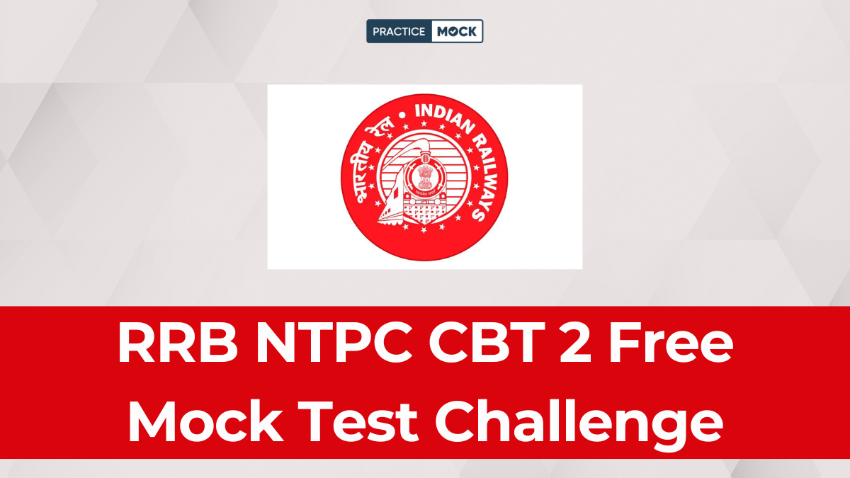 RRB NTPC CBT 2 Free Mock Test Challenge