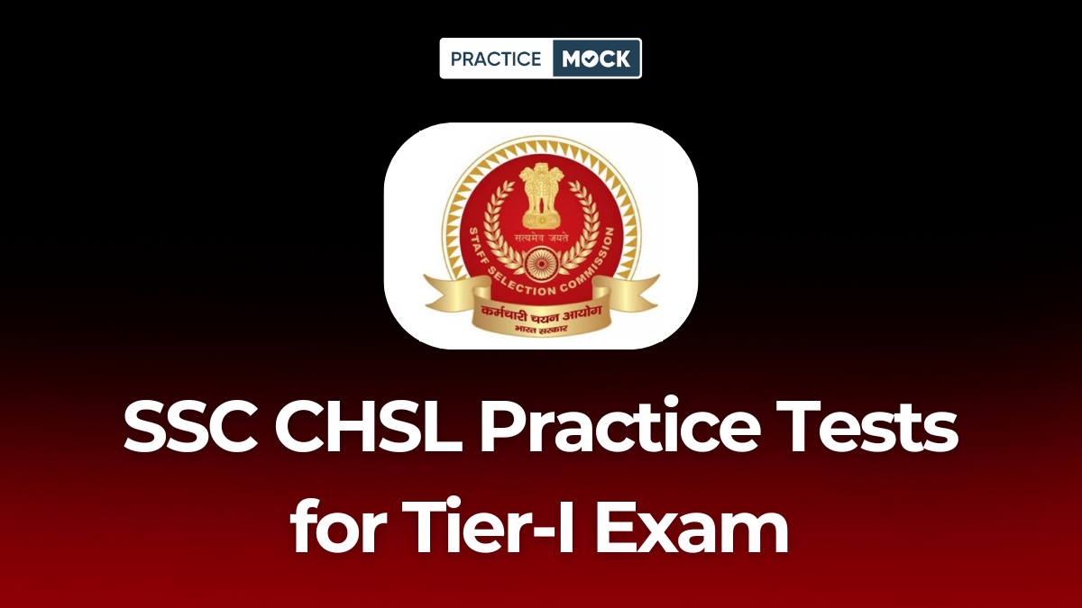 SSC CHSL Practice Tests, Attempt Free Topic-Wise Tests for Tier-I Exam