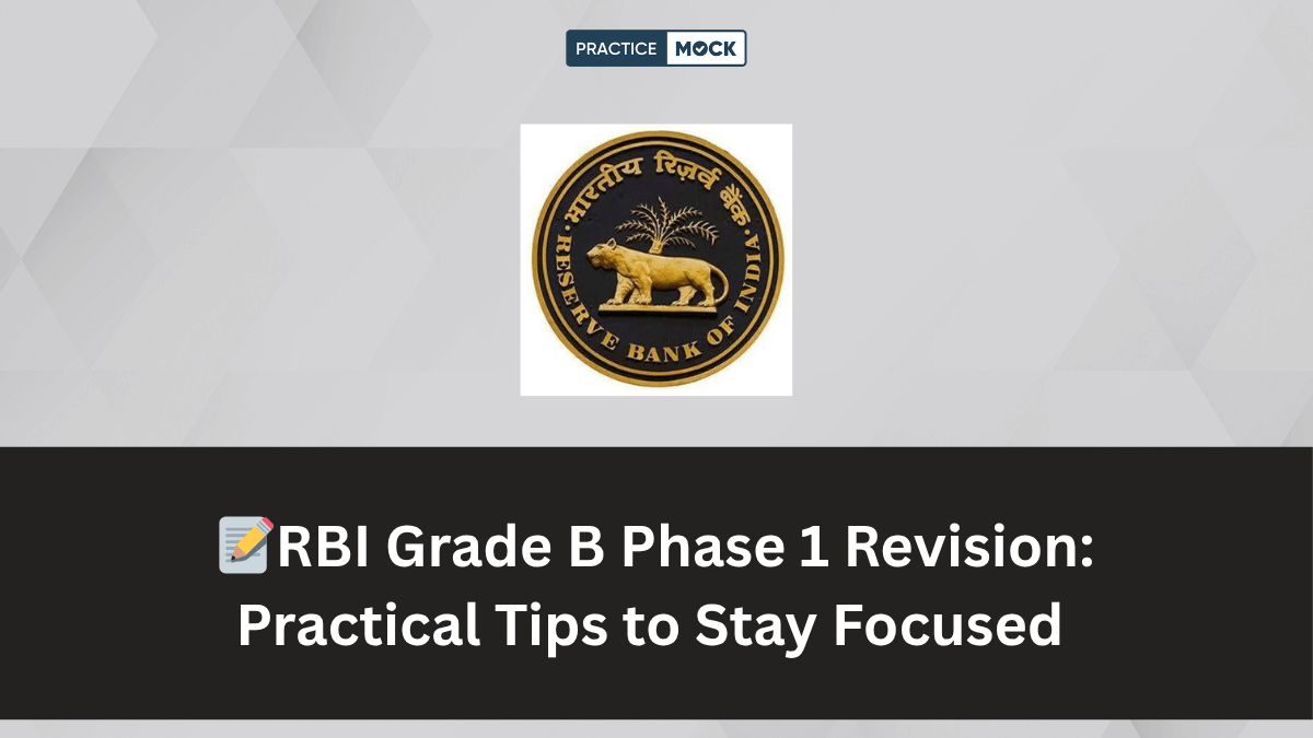 Top Practical Tips to Stay Focused for RBI Grade B Phase 1 Revision