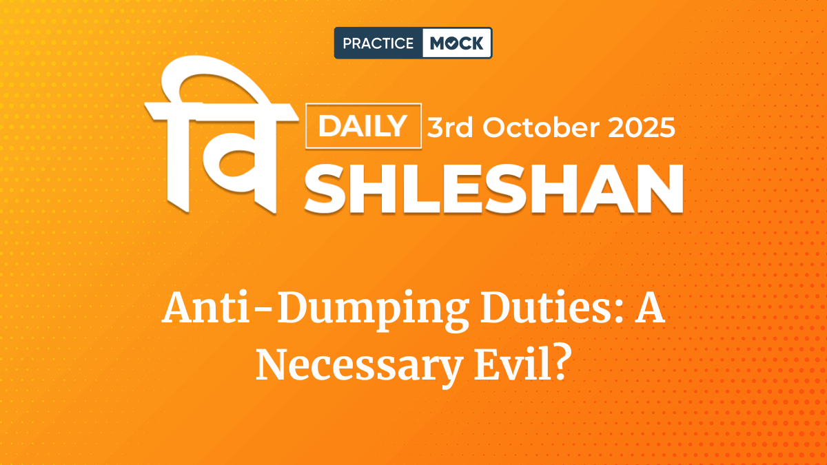 Vishleshan for Regulatory Exams, 3rd October 2025 Anti-Dumping Duties in India