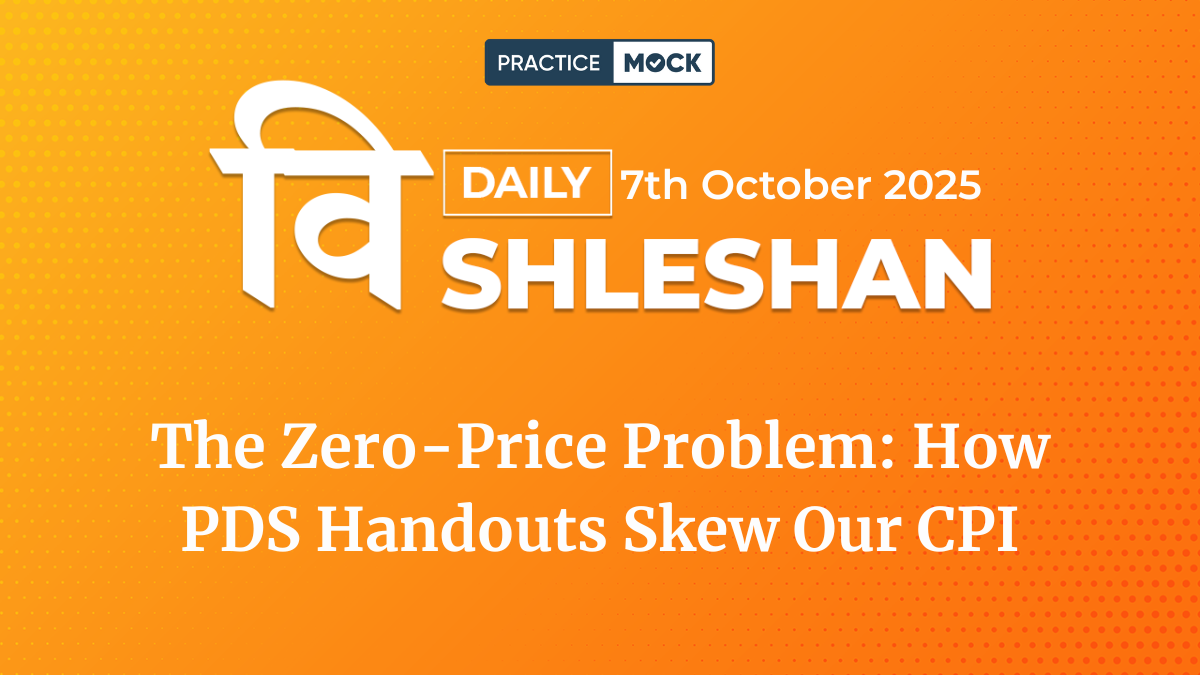 Vishleshan for Regulatory Exams 7th October 2025 The Zero-Price Problem How PDS Handouts Skew Our CPI