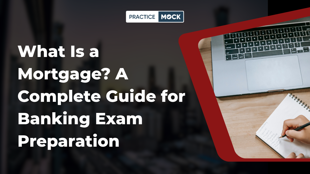 What Is a Mortgage A Complete Guide for Banking Exam Preparation