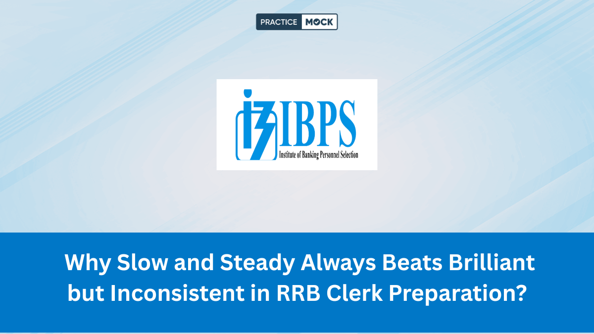 Why Slow and Steady Always Beats Brilliant but Inconsistent in RRB Clerk Preparation