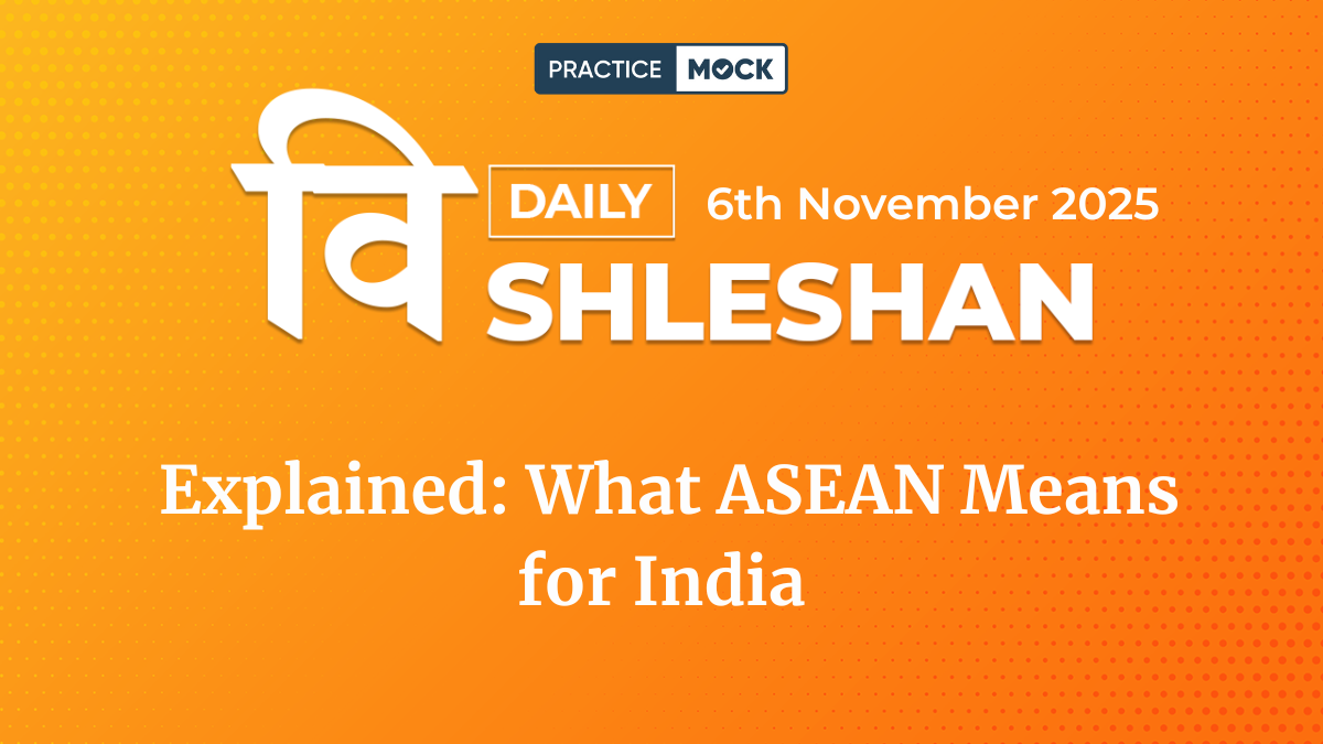 Vishleshan for Regulatory Exams 6th November 2025 | Explained: What ASEAN Means for India