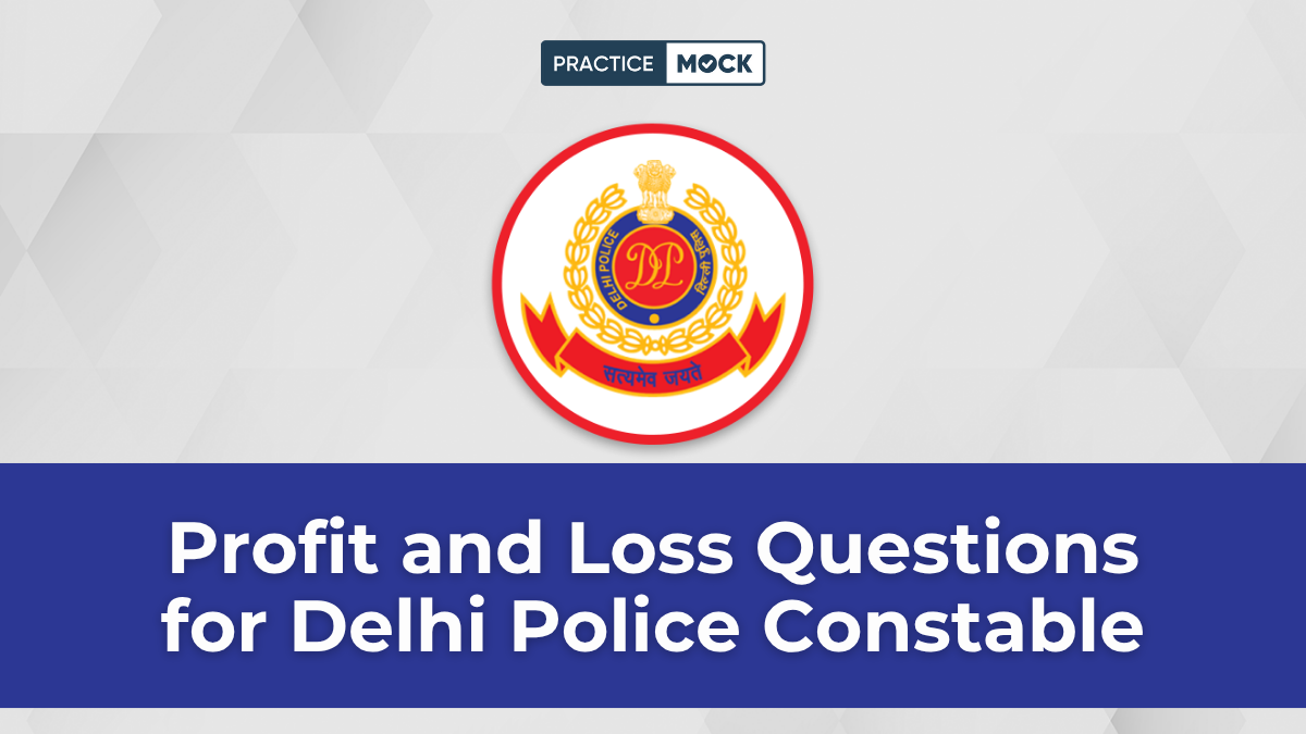 Profit and Loss Questions for Delhi Police Constable Exam