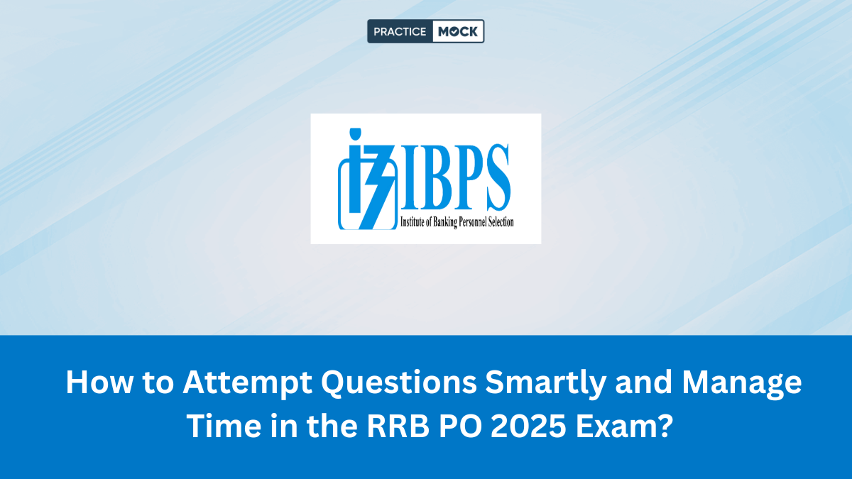 How to Attempt Questions Smartly and Manage Time in the RRB PO 2025 Exam