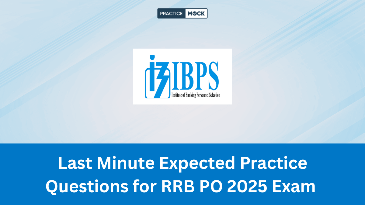 Last Minute Expected Practice Questions for RRB PO 2025 Exam