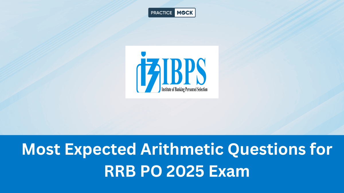 Most Expected Arithmetic Questions for RRB PO 2025 Exam