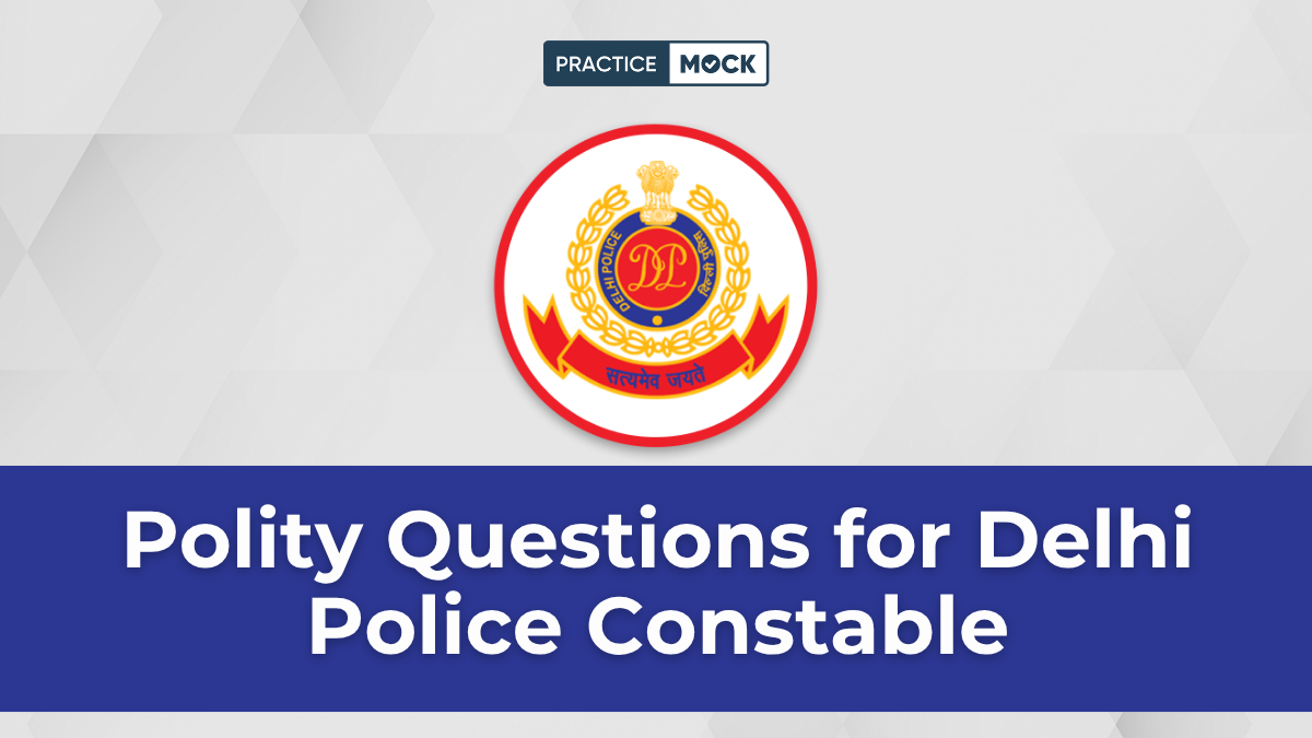 Polity Questions for Delhi Police Constable