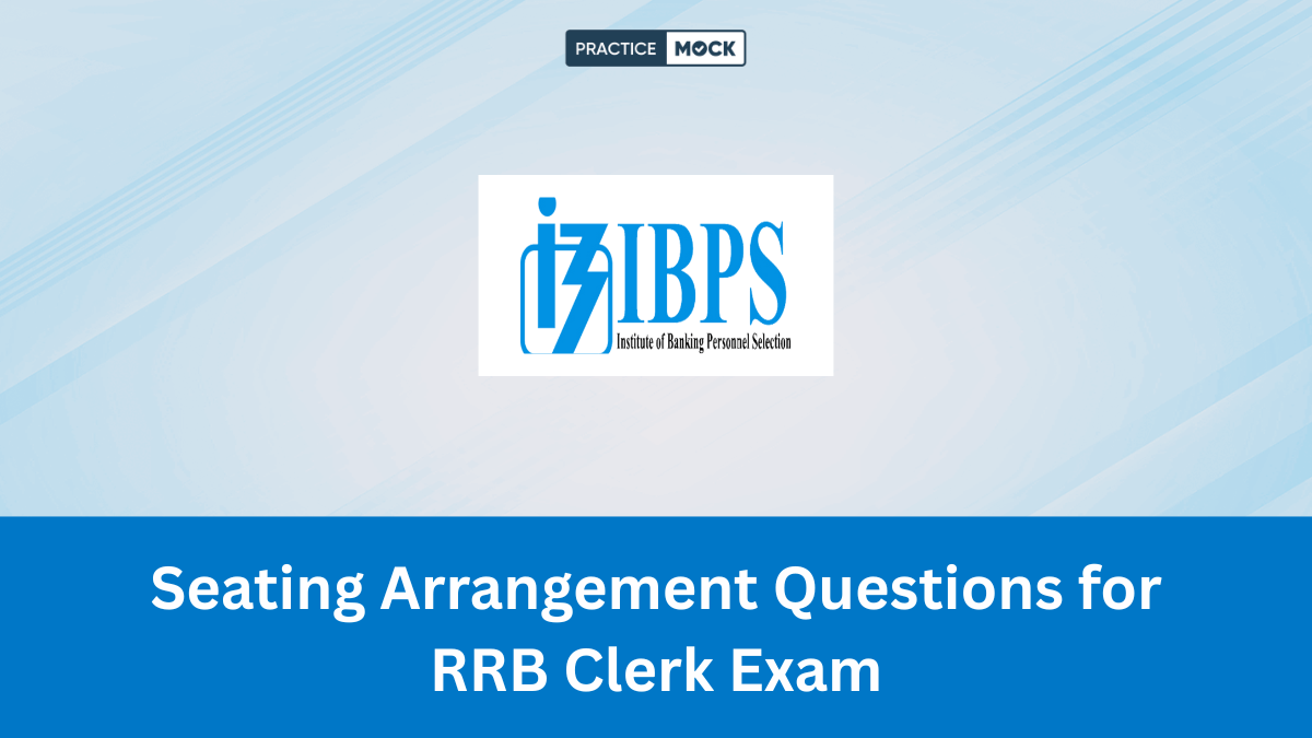 Seating Arrangement Questions for RRB Clerk Exam, Download Free PDF